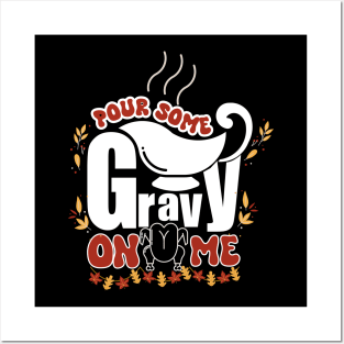 Pour Some Gravy on Me tShirt Happy Turkey Day Thanksgiving Posters and Art